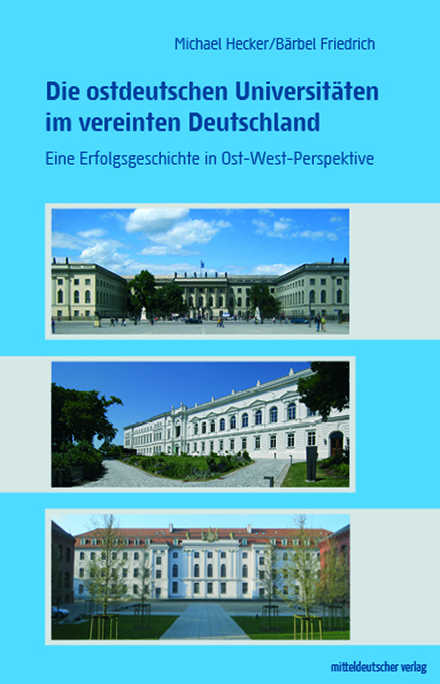 Buchcover: Hecker, Michael / Friedrich, Bärbel: Die ostdeutschen Universitäten im vereinten Deutschland, © Mitteldeutscher Verlag, 2023