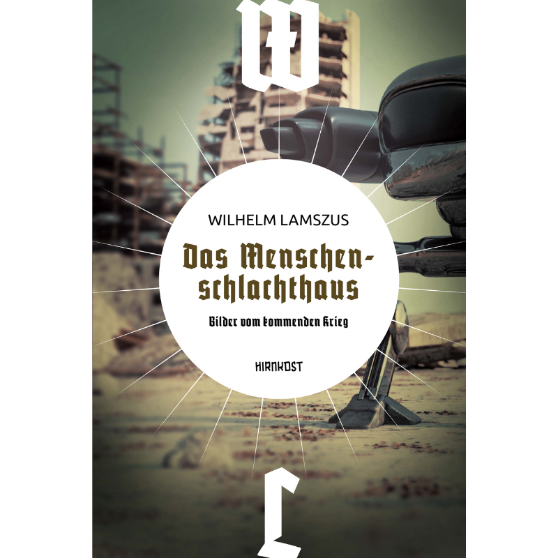 Cover Roman „Das Menschenschlachthaus – Bilder vom kommenden Krieg“ von Wilhelm Lamszus (1881–1965), Neuauflage, © Hirnkost-Verlag Berlin