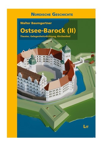 Coverbild: Walter Baumgartner, Ostsee-Barock (II), Theater, Gelegenheitsdichtung, Kirchenlied, © LIT Verlag