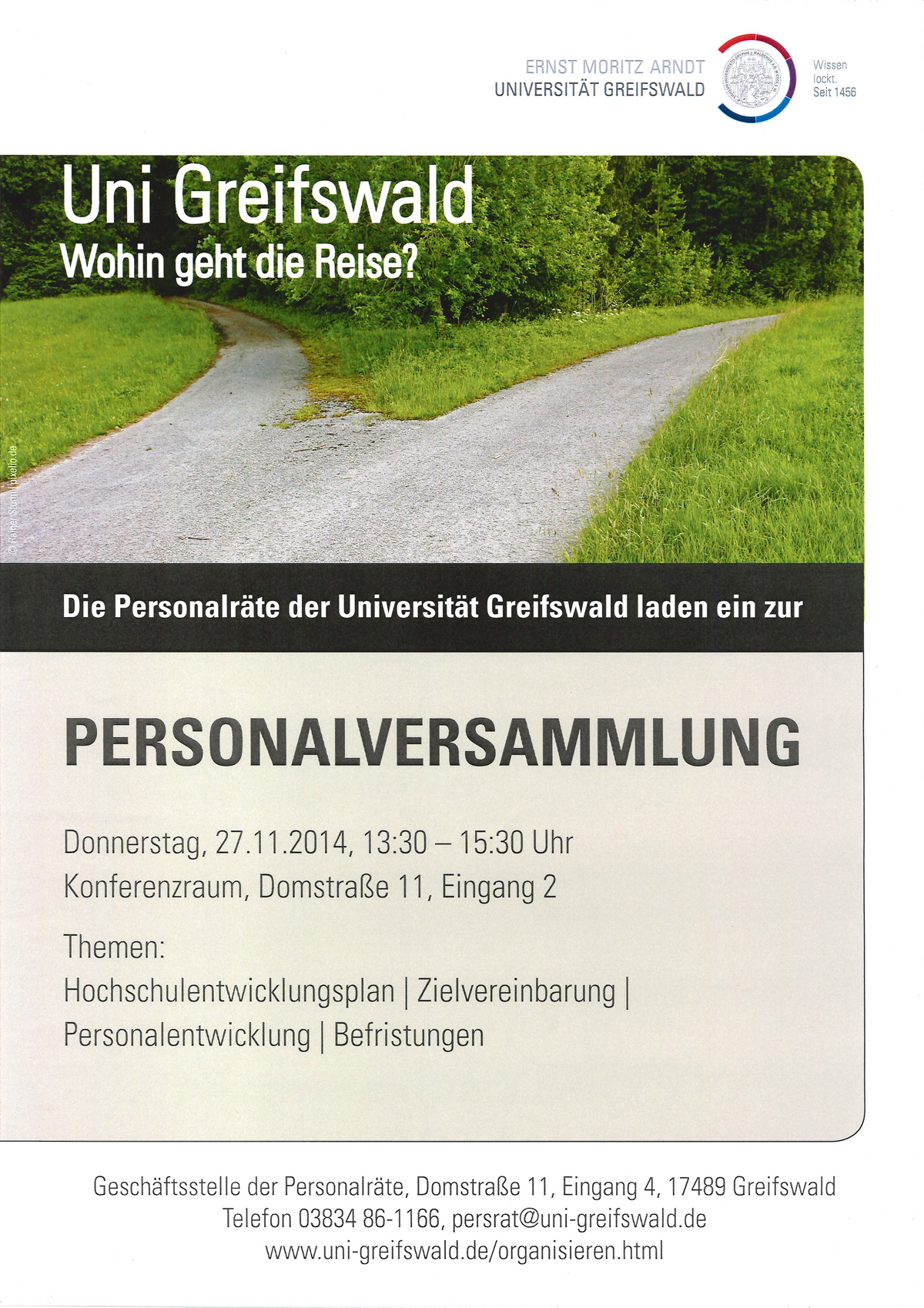 Wohin geht die Reise? Die Personalräte der Universität Greifswald laden ein zur Personalversammlung am Donnerstag, den 27.11.2014 von 13:30-15:30 Uhr im Konferenzraum, Domstraße 11, Eingang 2. Themen: Hochschulentwicklungsplan, Zielvereinbarung, Personalentwicklung, Befristungen